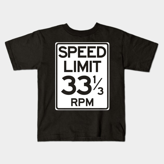 Speed Limit 33 1/3 rpm Kids T-Shirt by rocker72